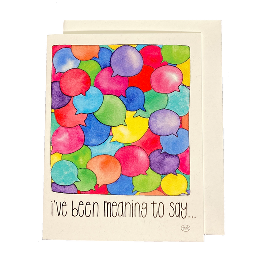 I've Been Meaning to Say Note Card